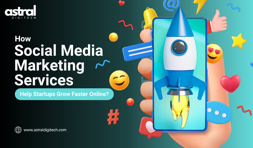Why Social Media Marketing Services Are Essential for Startup Growth?