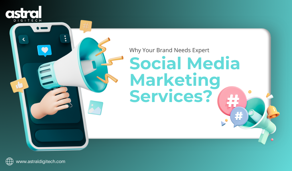 Why Expert Social Media Marketing Services Are Essential for Brands in 2025?