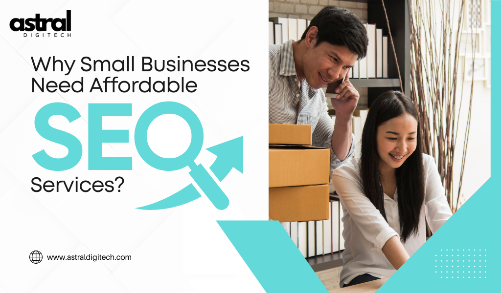 Why Small Businesses Need Affordable SEO Services in 2025?