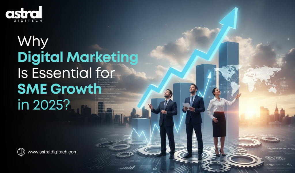 Why Digital Marketing Is Essential for SME Growth in 2025?