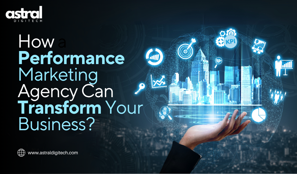 How a Performance Marketing Agency Can Grow Your Business?