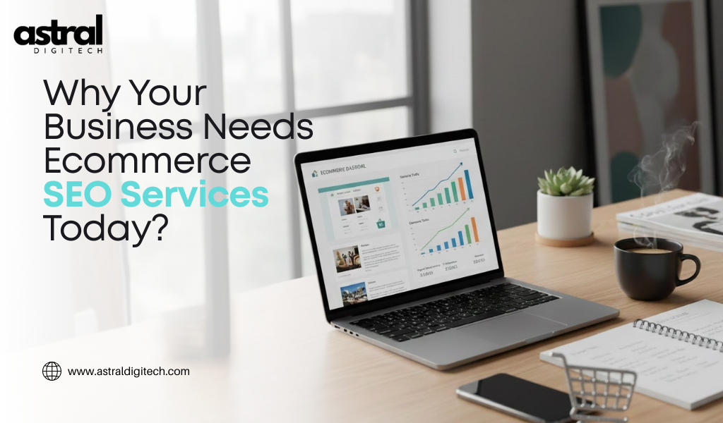 Why Your Business Needs Ecommerce SEO Services Today?