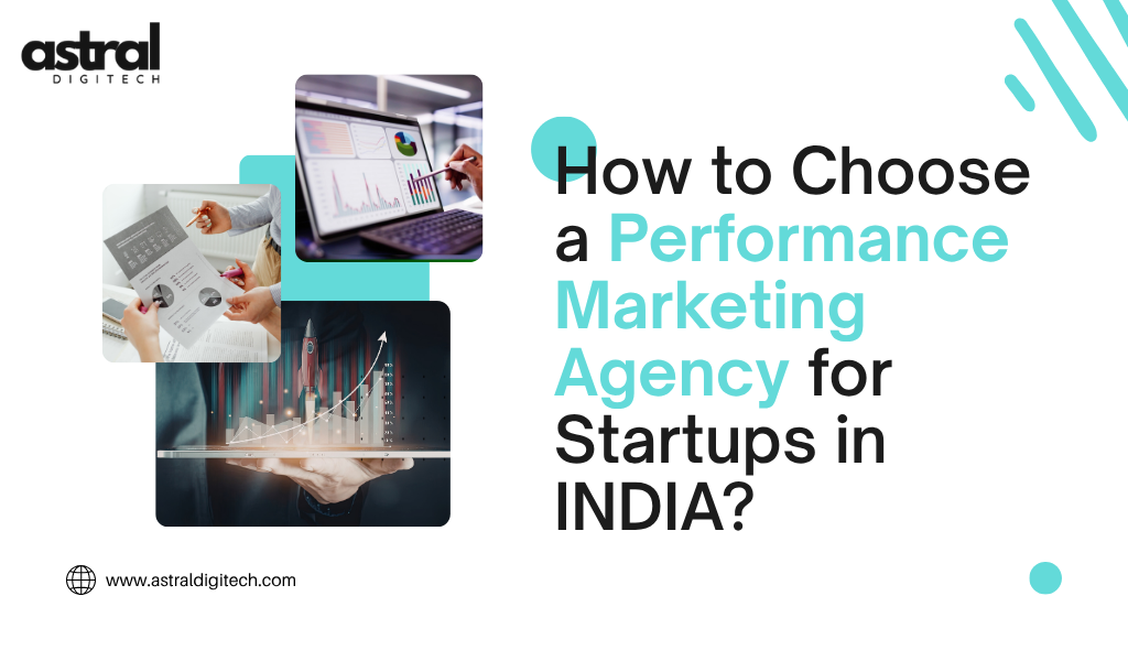 How to Choose a Performance Marketing Agency in India for Startups?